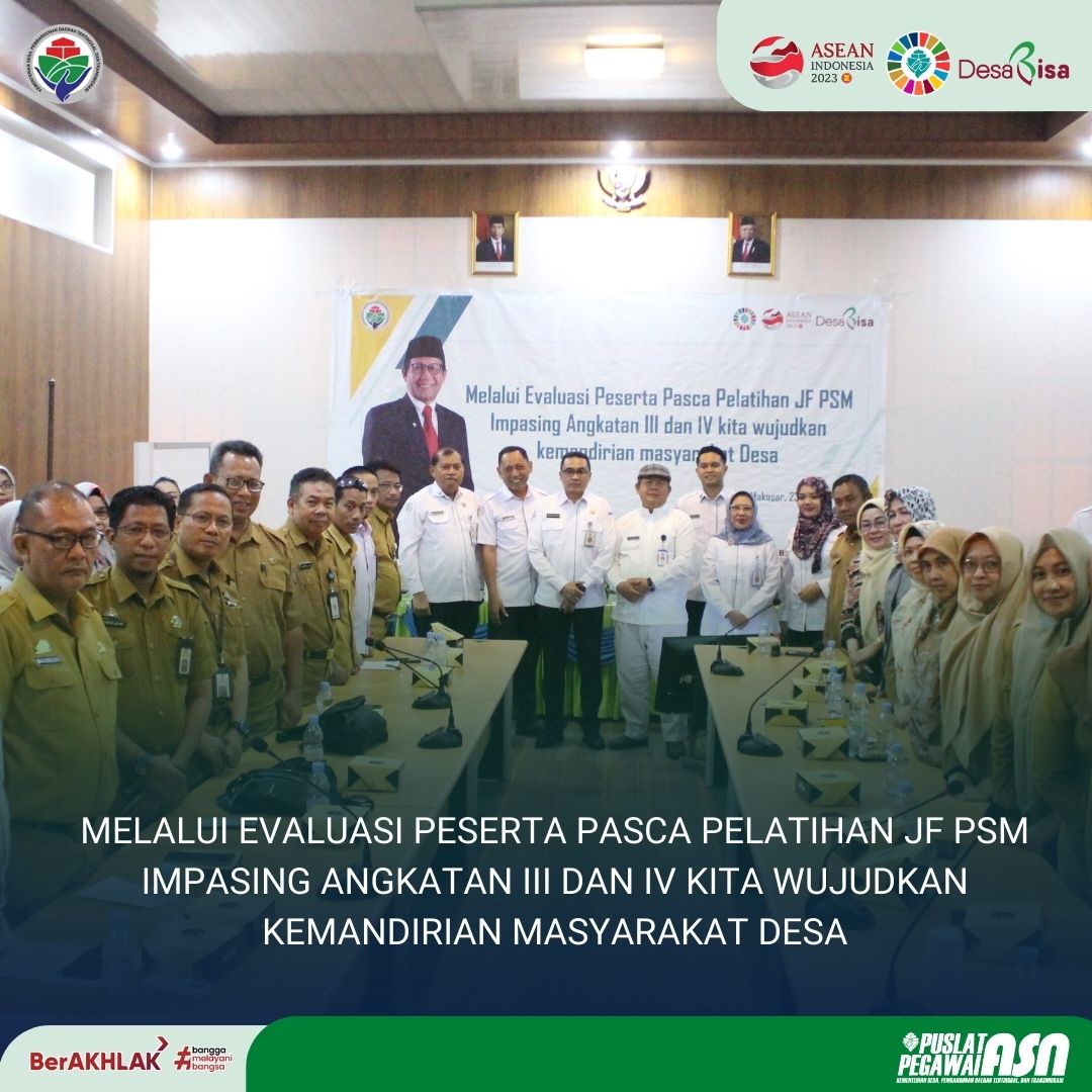 MELALUI EVALUASI PESERTA PASCA PELATIHAN JF PSM IMPASING ANGKATAN III DAN IV KITA WUJUDKAN KEMANDIRIAN MASYARAKAT DESA